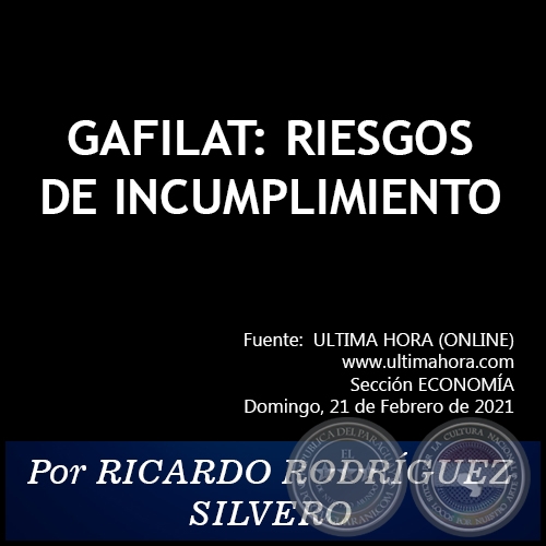 GAFILAT: RIESGOS DE INCUMPLIMIENTO - Por RICARDO RODRÍGUEZ SILVERO - Domingo, 21 de Febrero de 2021